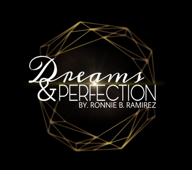 Dreams & Perfection by Ronnie B. Ramirez